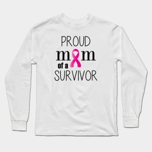 Proud Mom of a Cancer Survivor - Mother's Day Gift (gift for Mom) Long Sleeve T-Shirt